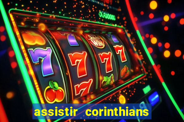 assistir corinthians futebol play hd